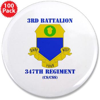 3B347R - M01 - 01 - DUI - 3rd Bn - 347th Regt (CS/CSS) with Text - 3.5" Button (100 pack)
