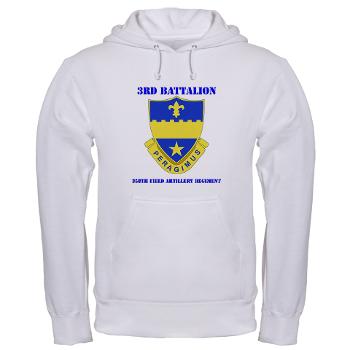 3B358FAR - A01 - 03 - DUI - 3rd Bn - 358th FA Regt with Text - Hooded Sweatshirt - Click Image to Close