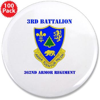 3B362AR - M01 - 01 - DUI - 3rd Bn - 362nd Armor Regiment with Text 3.5" Button (100 pack)
