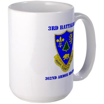 3B362AR - M01 - 03 - DUI - 3rd Bn - 362nd Armor Regiment with Text Large Mug - Click Image to Close