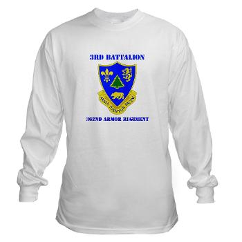 3B362AR - A01 - 03 - DUI - 3rd Bn - 362nd Armor Regiment with Text Long Sleeve T-Shirt - Click Image to Close