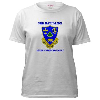 3B362AR - A01 - 04 - DUI - 3rd Bn - 362nd Armor Regiment with Text Women's T-Shirt - Click Image to Close