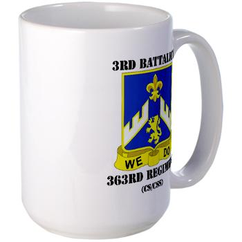 3B363RCSCSS - M01 - 03 - DUI - 3rd Battalion - 363rd Regiment (CS/CSS) with Text - Large Mug - Click Image to Close