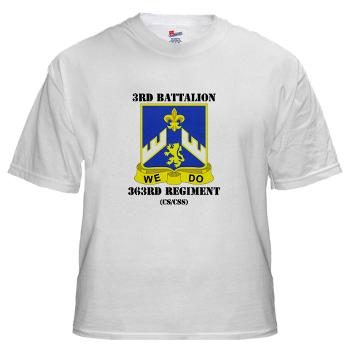3B363RCSCSS - A01 - 04 - DUI - 3rd Battalion - 363rd Regiment (CS/CSS) with Text - White T-Shirt