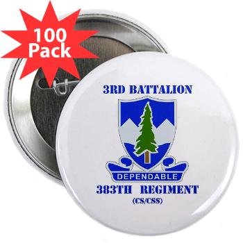 3B383RCSCSS - M01 - 01 - DUI - 3rd Battalion - 383rd Regiment (CS/CSS) with Text - 2.25" Button (100 pack)