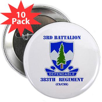 3B383RCSCSS - M01 - 01 - DUI - 3rd Battalion - 383rd Regiment (CS/CSS) with Text - 2.25" Button (10 pack) - Click Image to Close