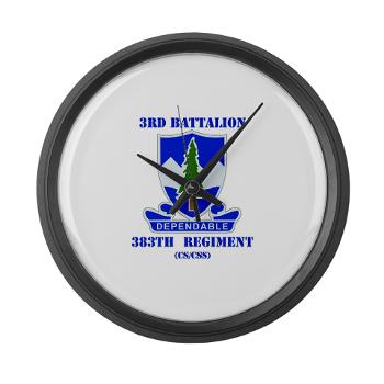 3B383RCSCSS - M01 - 03 - DUI - 3rd Battalion - 383rd Regiment (CS/CSS) with Text - Large Wall Clock - Click Image to Close
