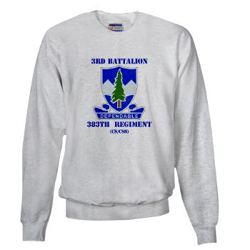3B383RCSCSS - A01 - 03 - DUI - 3rd Battalion - 383rd Regiment (CS/CSS) with Text - Sweatshirt - Click Image to Close