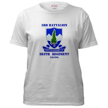 3B383RCSCSS - A01 - 04 - DUI - 3rd Battalion - 383rd Regiment (CS/CSS) with Text - Women's T-Shirt - Click Image to Close
