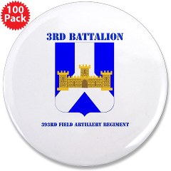 3B393FAR - M01 - 01 - DUI - 3rd Battalion - 393rd Field Altillery Regiment with Text 3.5" Button (100 pack) - Click Image to Close