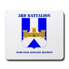 3B393FAR - M01 - 03 - DUI - 3rd Battalion - 393rd Field Altillery Regiment with Text Mousepad - Click Image to Close