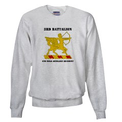 3B6FAR - A01 - 03 - DUI - 3rd Battalion - 6th Field Artillery Regiment with Text Sweatshirt