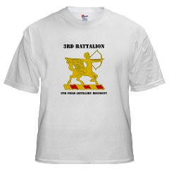 3B6FAR - A01 - 04 - DUI - 3rd Battalion - 6th Field Artillery Regiment with Text White T-Shirt