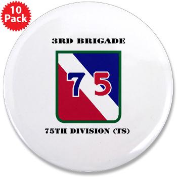 3B75DTS - M01 - 01 - SSI - 3rd Brigade, 75th Division (TS) with Text - 3.5" Button (10 pack)