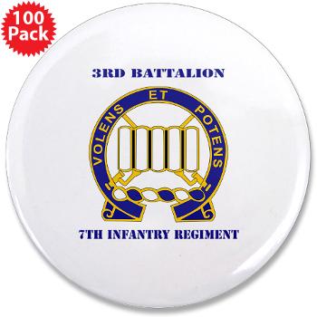 3B7IR - M01 - 01 - DUI - 3rd Battalion 7th Infantry Regiment with Text - 3.5" Button (100 pack)