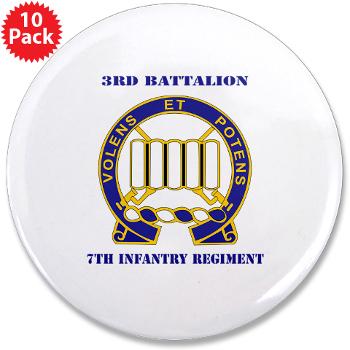 3B7IR - M01 - 01 - DUI - 3rd Battalion 7th Infantry Regiment with Text - 3.5" Button (10 pack)