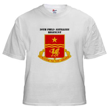 30FAR - A01 - 04 - DUI - 30th Field Artillery Regiment with Text White T-Shirt