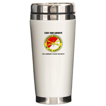 3S3ACR - M01 - 03 - DUI - 3rd Sqdrn - 3rd ACR with Text Ceramic Travel Mug - Click Image to Close