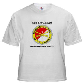 3S3ACR - A01 - 04 - DUI - 3rd Sqdrn - 3rd ACR with Text White T-Shirt
