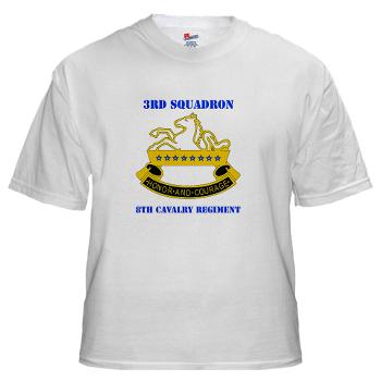 3S8CR - A01 - 04 - DUI - 3rd Sqdrn - 8th Cavalry Regt with Text - White T-Shirt - Click Image to Close
