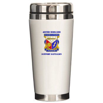 402BSB - M01 - 03 - DUI - 402nd Brigade - Support Battalion with text Ceramic Travel Mug