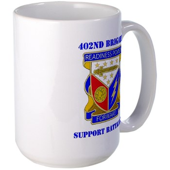 402BSB - M01 - 03 - DUI - 402nd Brigade - Support Battalion with text Large Mug