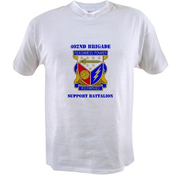402BSB - A01 - 04 - DUI - 402nd Brigade - Support Battalion with text Value T-Shirt