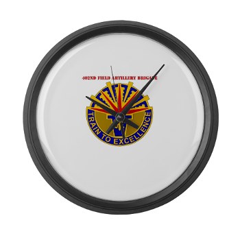 402FAB - M01 - 03 - DUI - 402nd Field Artillery Brigade with text - Large Wall Clock - Click Image to Close