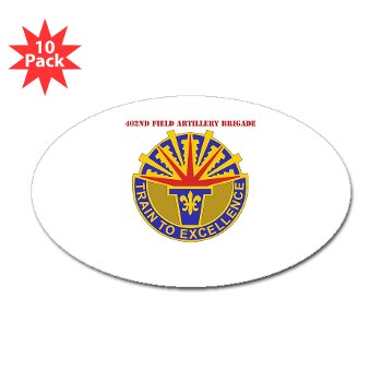 402FAB - M01 - 01 - DUI - 402nd Field Artillery Brigade with text - Sticker (Oval 10 pk) - Click Image to Close