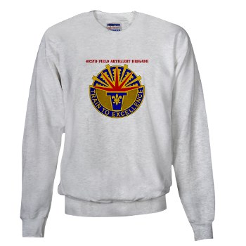 402FAB - A01 - 03 - DUI - 402nd Field Artillery Brigade with text - Sweatshirt - Click Image to Close