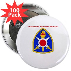 402FAB - M01 - 01 - SSI - 402nd Field Artillery Brigade with text - 2.25" Button (100 pack)