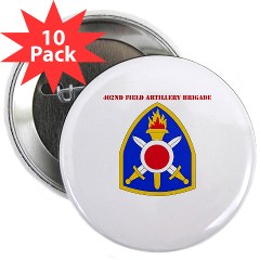 402FAB - M01 - 01 - SSI - 402nd Field Artillery Brigade with text - 2.25" Button (10 pack) - Click Image to Close