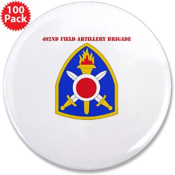 402FAB - M01 - 01 - SSI - 402nd Field Artillery Brigade with text - 3.5" Button (100 pack)