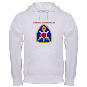 402FAB - A01 - 03 - SSI - 402nd Field Artillery Brigade with text - Hooded Sweatshirt