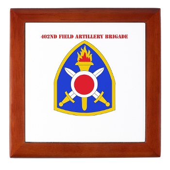 402FAB - M01 - 03 - SSI - 402nd Field Artillery Brigade with text - Keepsake Box - Click Image to Close