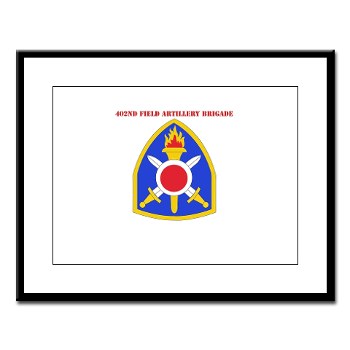 402FAB - M01 - 02 - SSI - 402nd Field Artillery Brigade with text - Large Framed Print