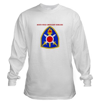 402FAB - A01 - 03 - SSI - 402nd Field Artillery Brigade with text - Long Sleeve T-Shirt - Click Image to Close