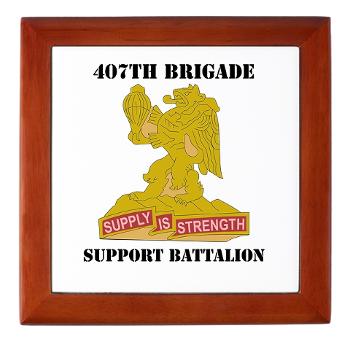 407BSB - M01 - 03 - DUI - 407th Bde - Support Bn with Text - Keepsake Box