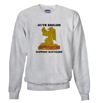 407BSB - A01 - 03 - DUI - 407th Bde - Support Bn with Text - Sweatshirt