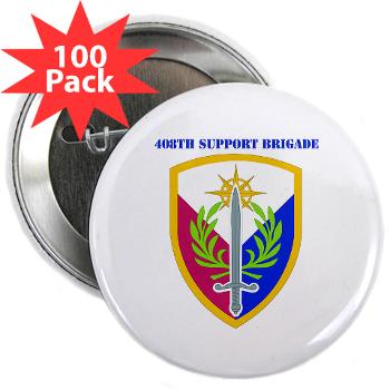 408SB - M01 - 01 - SSI - 408TH Support Brigade with Text - 2.25" Button (100 pack) - Click Image to Close