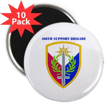 408SB - M01 - 01 - SSI - 408TH Support Brigade with Text - 2.25" Magnet (10 pack) - Click Image to Close