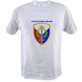 408SB - A01 - 04 - SSI - 408TH Support Brigade with Text - Value T-Shirt
