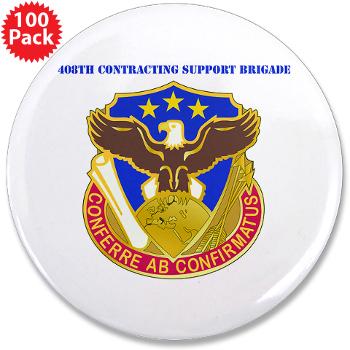 408SB - M01 - 01 - DUI - 408th Contracting Support Bde with text - 3.5" Button (100 pack)