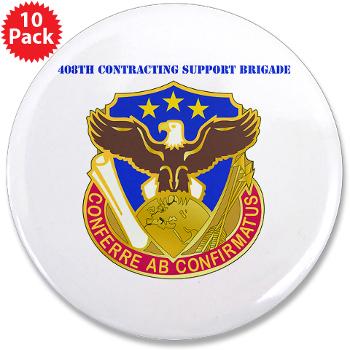408SB - M01 - 01 - DUI - 408th Contracting Support Bde with text - 3.5" Button (10 pack) - Click Image to Close