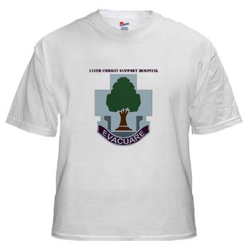 115CSH - A01 - 04 - DUI - 115th Combat Support Hospital with Text - White T-Shirt