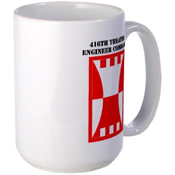 416TEC - M01 - 03 - SSI - 416th Theater Engineer Command with Text Large Mug - Click Image to Close