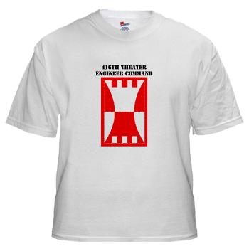 416TEC - A01 - 04 - SSI - 416th Theater Engineer Command with Text White T-Shirt