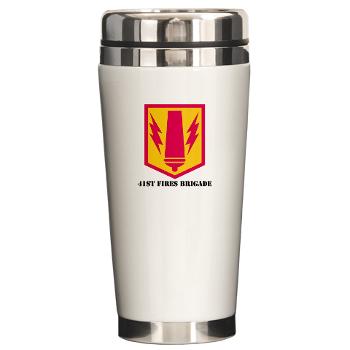 41FB - M01 - 03 - SSI - 41st Fires Brigade with Text - Ceramic Travel Mug