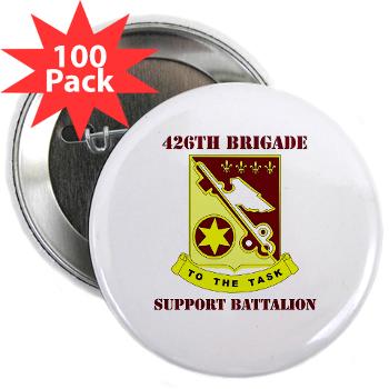 426BSB - M01 - 01 - DUI - 426th Brigade - Support Battalion with Text - 2.25" Button (100 pack)