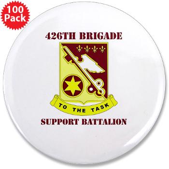 426BSB - M01 - 01 - DUI - 426th Brigade - Support Battalion with Text - 3.5" Button (100 pack)